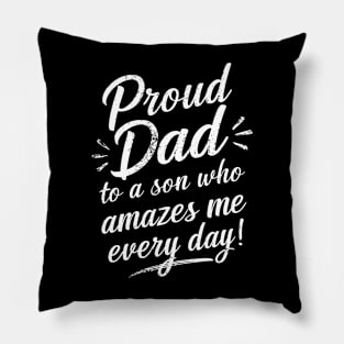 Proud Dad to a Son Who Amazes Me Every Day! Pillow