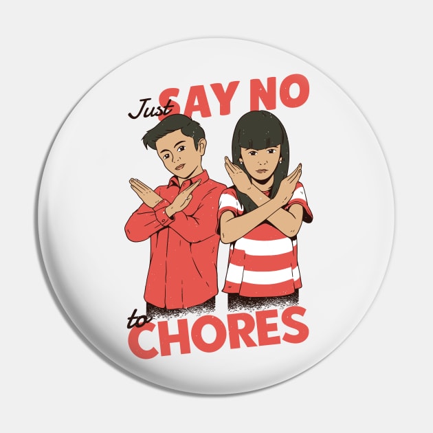 Just Say No to Chores Pin by SLAG_Creative