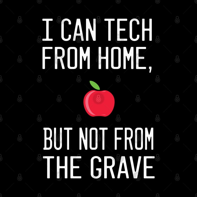 i can tech from home, but not from the grave by Maan85Haitham