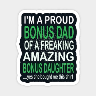 i'm  a proud bonus dad of a freaking amazing bonus daughter-bonus dad gift Magnet