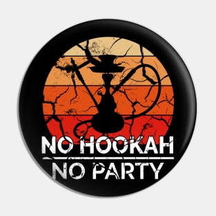 Hookah / Shisha No Hookah No Party Pin