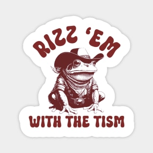 Rizz 'Em With the Tism Frog Funny Saying Magnet