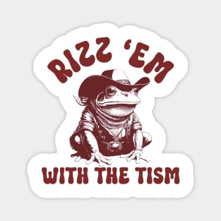 Rizz 'Em With the Tism Frog Funny Saying Magnet