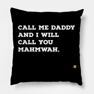 call me daddy and i'll call you mahmwah Pillow