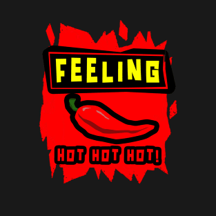 Feeling Hot Hot Hot T-Shirt