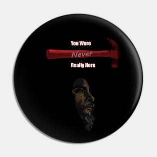 You Were Never Really Here Pin