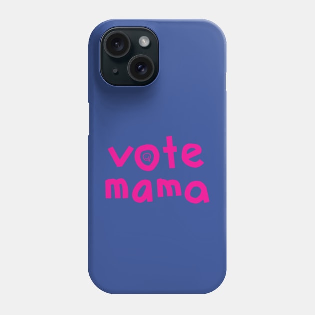 Pink Vote Mama Phone Case by ellenhenryart