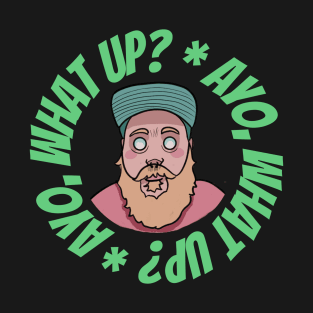 Ayo, What Up? - NerdGrows Podcast T-Shirt