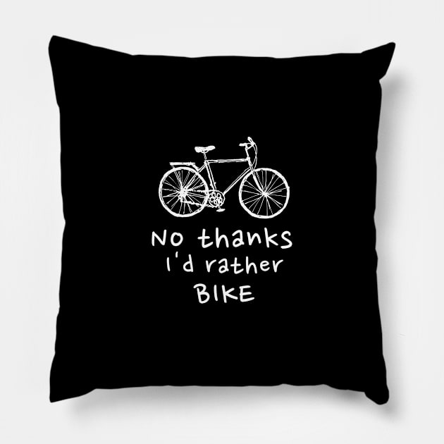 Thanks I'd Rather Bike Cycling Bicycle Motorcycle Biker Sport Fitness Soccer Run Health Workout Football Bodybuilding Cute Funny Motivational Inspirational Gift Idea Pillow by EpsilonEridani