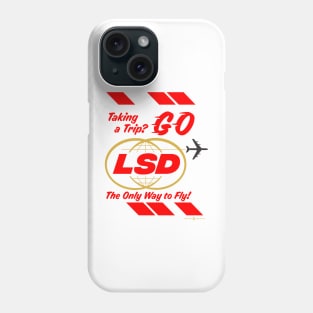 Taking a Trip? Go LSD the only way to fly Phone Case