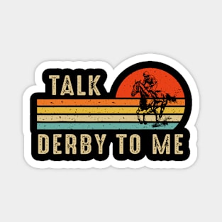 Talk Derby To Me Horse Racing Funny Derby Day Magnet