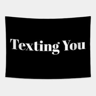 Texting you Tapestry