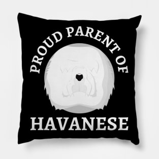 Havanese Life is better with my dogs Dogs I love all the dogs Pillow