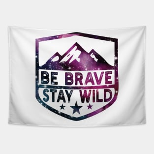 Be Brave Stay Wild camping wilderness - nature camping Wild Camping hiking Tapestry