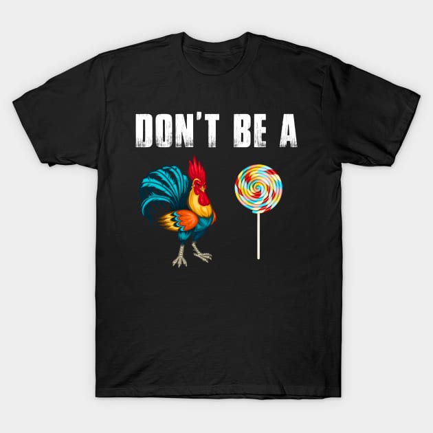 Don't Be A Chicken Lollipop Funny - Dont Be A Chicken Lollipop - T ...