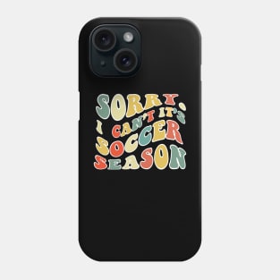 Soccer Mom, Sorry Can't Soccer Bye Soccer Life Sweater Soccer Gifts Busy Funny Soccer Gift Soccer Phone Case