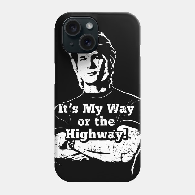 Roadhouse My Way or the Highway! (white print) Phone Case by SaltyCult