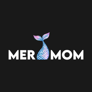 Mermaid Mom Funny Mother's Day Best Mom Mom Life T-Shirt