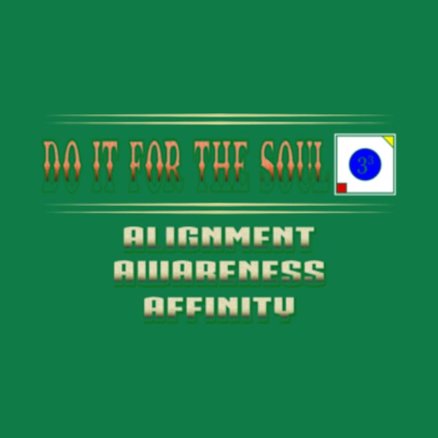 Do it for the Soul Alignment Awareness Affinity by 333DoitFortheSoul