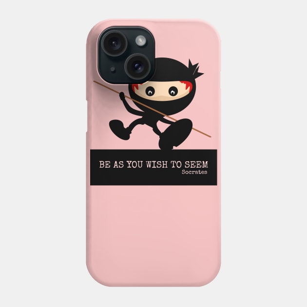 Ninja Be As You Wish To Seem Socrates Phone Case by mailboxdisco