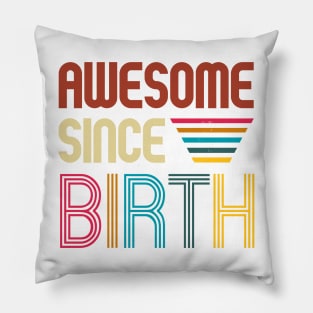 Awesome since Birth - Age shirt Pillow