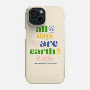 Earth Day Save The Planet Go Green Environmentalist Environment Phone Case