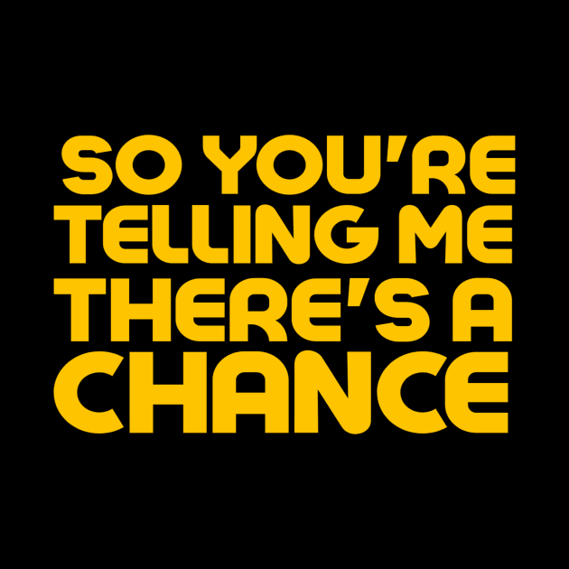 So You're Telling Me There's A Chance by MChamssouelddine