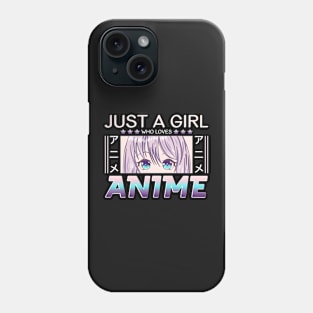 Just a girl who loves Anime Phone Case