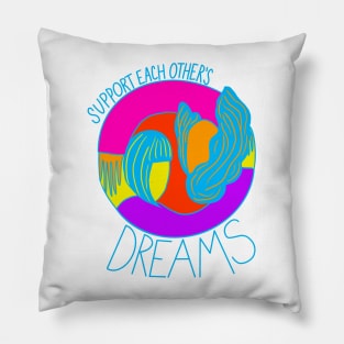 Support each others dreams Pillow