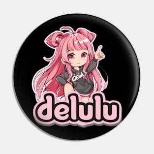 Delulu Anime Girl Pin