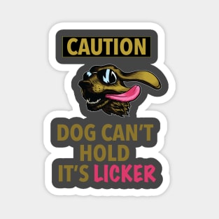 Caution Dog Can't Hold Its Licker Gift Magnet