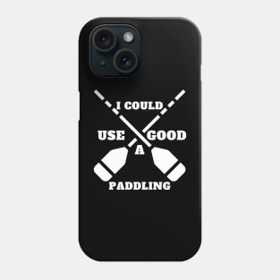 i could use a good paddling Phone Case