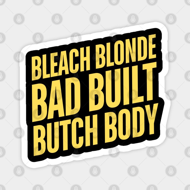Bleach Blonde Bad Built Butch Body Magnet by The WYLD Tribe