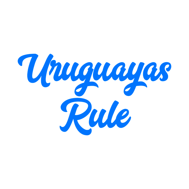 Uruguayas Rule by MessageOnApparel