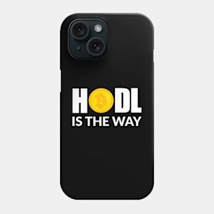 HODL IS THE WAY - Bitcoin inspired Phone Case