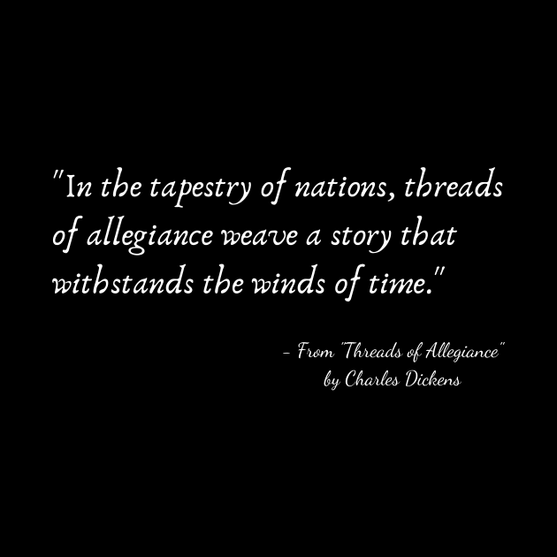 A Quote about Nationalism from "Threads of Allegiance" by Charles Dickens by Poemit