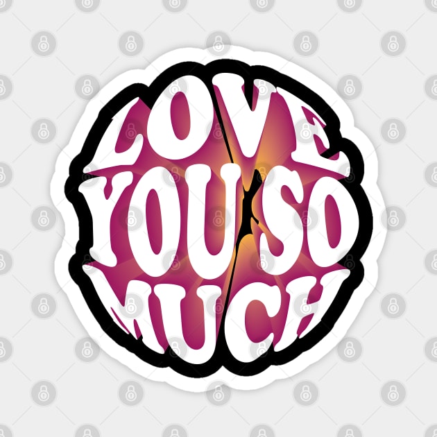 Love you so much in 3D text Magnet by RomArte