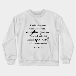 Self Love Quotes Crewneck Sweatshirts Teepublic