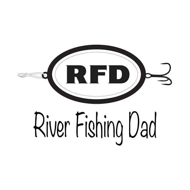 River Fishing Dad by RFD Fishing