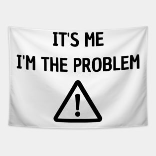 It's Me I'm The Problem Tapestry