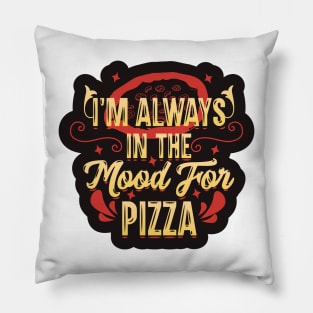 Mood for Pizza Pillow