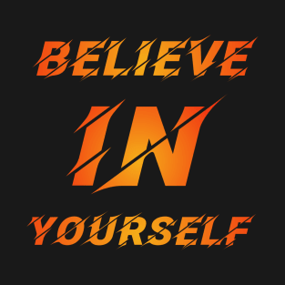 Believe in yourself T-Shirt