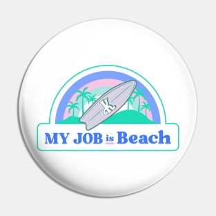 My Job is Beach Ken Kenough Pin