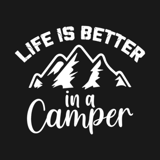 Life is better in a camper T-Shirt