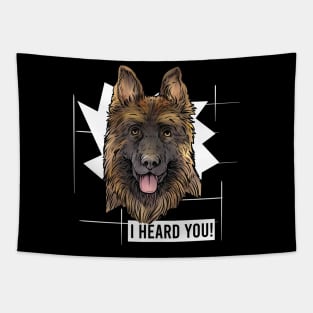 Funny German Shepherd I Heard You Tapestry