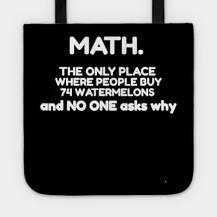 Math The Only Place Where People Buy 74 Watermelons Teacher Tote