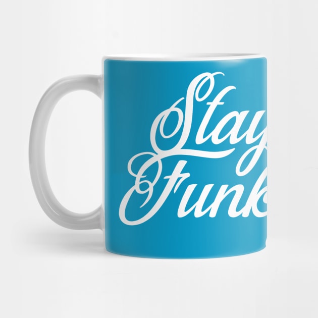 Stay Funky - Funky - Mug