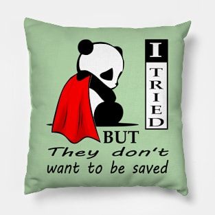 they don't want to be saved Pillow