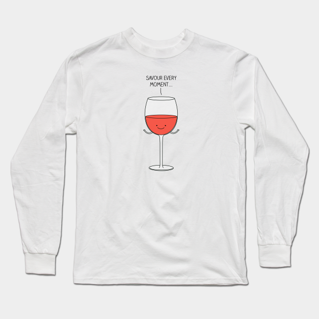 Discover Savour every moment - Funny Saying - Long Sleeve Shirt