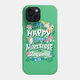 If It Makes You Happy Phone Case